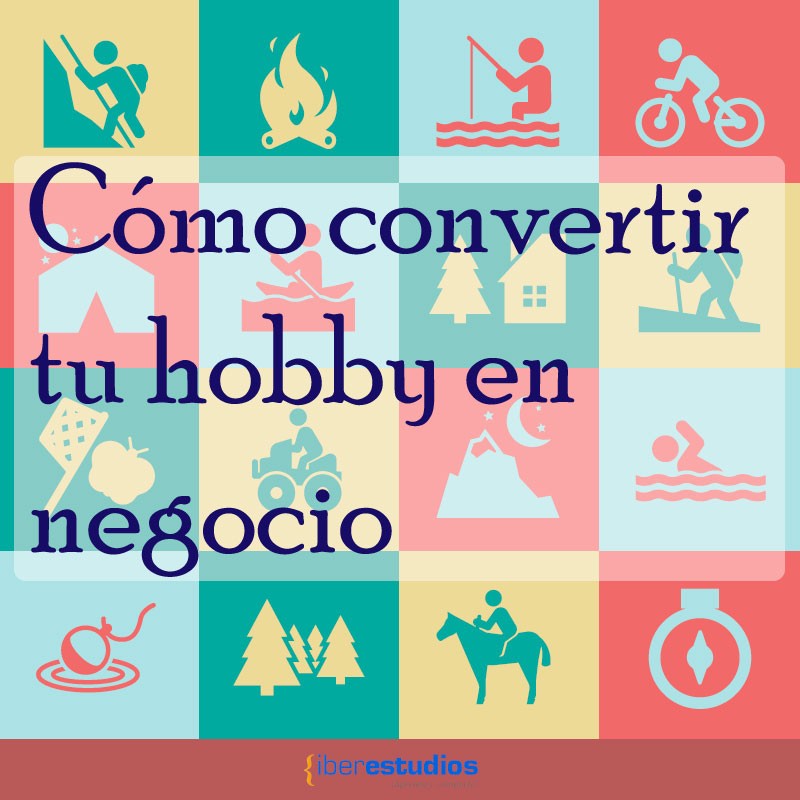 Cómo convertir un hobby en negocio